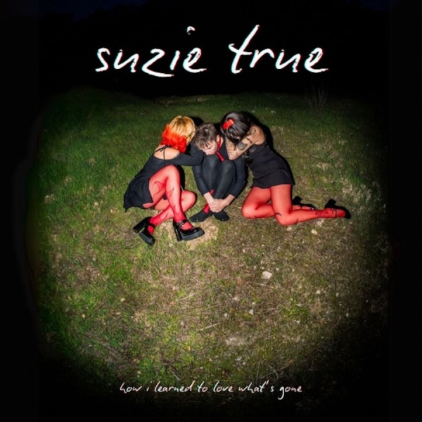 Suzie True - How I Learned To Love What's Gone ( i gruppen VI TIPSAR / Fredagsreleaser / 2025-11-28 hos Bengans Skivbutik AB (5645246)