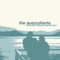 The Autocollants - Why Couldn't Things Just Stay The S i gruppen VI TIPSAR / Fredagsreleaser / 2025-11-07 hos Bengans Skivbutik AB (5645272)