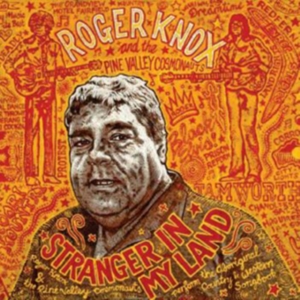 Knox Roger & The Pine Valley Cosmon - Stranger In My Land i gruppen CD / Country,Pop-Rock hos Bengans Skivbutik AB (564557)