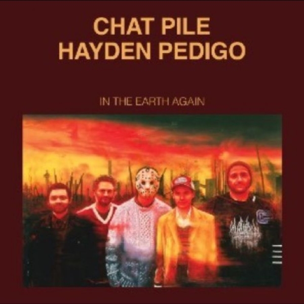 Chat Pile/Hayden Pedigo - In The Earth Again i gruppen VINYL / Toppsäljare hos Bengans Skivbutik AB (5645880)