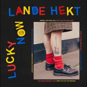 Lande Hekt - Lucky Now i gruppen CD / Kommande / Pop-Rock hos Bengans Skivbutik AB (5646155)