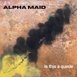 Alpha Maid - Is This A Queue i gruppen VI TIPSAR / Fredagsreleaser / 2025-11-21 hos Bengans Skivbutik AB (5646159)