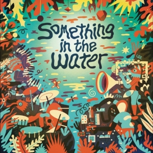 Various Artists - Something In The Water i gruppen VINYL / Pop-Rock hos Bengans Skivbutik AB (5646180)