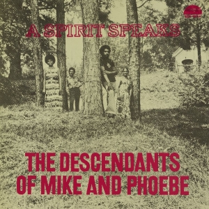 Descendants Of Mike And Phoebe The - A Spirit Speaks i gruppen VI TIPSAR / Fredagsreleaser / 2025-12-12 hos Bengans Skivbutik AB (5646964)