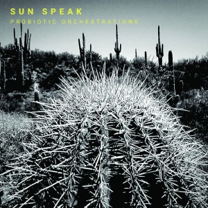 Sun Speak - Probiotic Orchestrations i gruppen VI TIPSAR / Fredagsreleaser / 2025-11-07 hos Bengans Skivbutik AB (5647333)