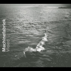 Machinefabriek - Vloed i gruppen VI TIPSAR / Fredagsreleaser / 2025-11-14 hos Bengans Skivbutik AB (5647367)