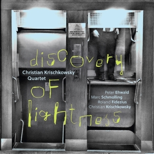 Christian Krischkowsky Quartet - Discovery Of Lightness i gruppen VI TIPSAR / Fredagsreleaser / 2025-11-28 hos Bengans Skivbutik AB (5647433)