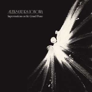 Aleksandra Ionowa - Improvisations On The Grand Piano ( i gruppen VI TIPSAR / Fredagsreleaser / 2025-11-07 hos Bengans Skivbutik AB (5647534)