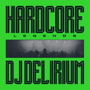 Dj Delirium - Hardcore Legends i gruppen VI TIPSAR / Fredagsreleaser / 2025-12-12 hos Bengans Skivbutik AB (5647807)
