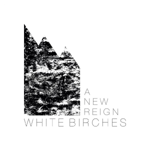 White Birches - A New Reign i gruppen VI TIPSAR / Fredagsreleaser / 2025-11-21 hos Bengans Skivbutik AB (5647858)