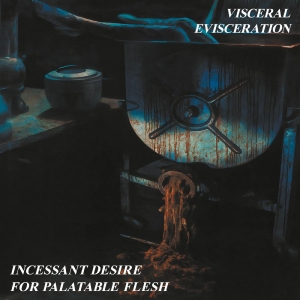 Visceral Evisceration - Incessant Desire For Palatable Fles i gruppen CD / Kommande / Hårdrock hos Bengans Skivbutik AB (5648152)