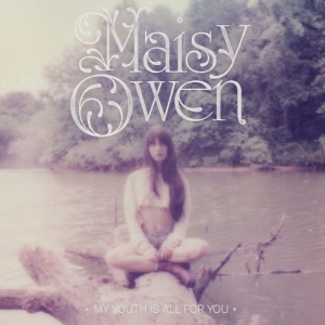 Maisy Owen - My Youth Is All For You i gruppen VI TIPSAR / Fredagsreleaser / 2025-12-05 hos Bengans Skivbutik AB (5648587)