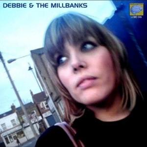 Debbie And The Millbanks - Debbie And The Millbanks i gruppen VI TIPSAR / Fredagsreleaser / 2025-11-28 hos Bengans Skivbutik AB (5648616)