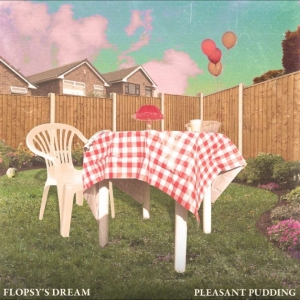 Flopsy's Dream - Pleasant Pudding i gruppen VI TIPSAR / Fredagsreleaser / 2025-11-21 hos Bengans Skivbutik AB (5648619)