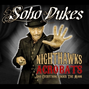 Soho Dukes - Nighthawks, Acrobats And Everything i gruppen VI TIPSAR / Fredagsreleaser / 2025-11-28 hos Bengans Skivbutik AB (5648626)