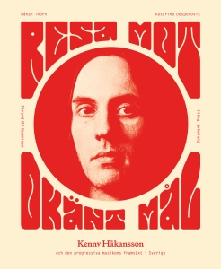 Håkan Thörn - Resa mot okänt mål: Kenny Håkansson och den progressiva musikens framväxt i i gruppen ÖVRIGT / Övriga böcker / Nyheter hos Bengans Skivbutik AB (5648729)