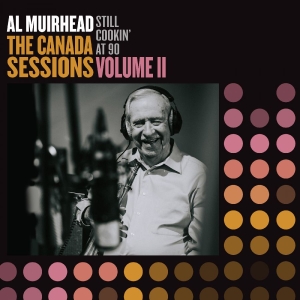Al Muirhead - Still Cookin' At 90: The Canada Ses i gruppen VI TIPSAR / Fredagsreleaser / 2025-12-12 hos Bengans Skivbutik AB (5649343)