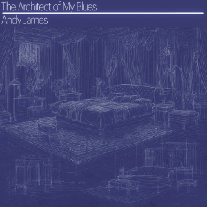 Andy James - The Architect Of My Blues i gruppen VI TIPSAR / Fredagsreleaser / 2025-12-12 hos Bengans Skivbutik AB (5649348)