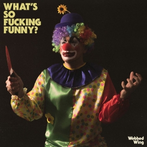 Webbed Wing - What's So Fucking Funny? i gruppen VINYL / Kommande / Pop-Rock hos Bengans Skivbutik AB (5649395)