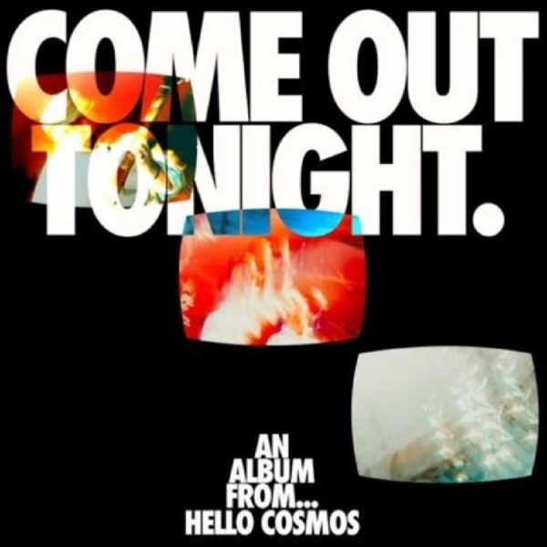Hello Cosmos - Come Out Tonight i gruppen CD / Toppsäljare hos Bengans Skivbutik AB (5649430)