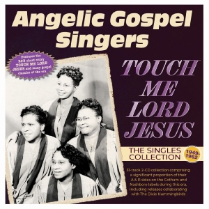 The Angelic Gospel Singers - Touch Me Lord Jesus: The Singles Co i gruppen VI TIPSAR / Startsida - CD Nyheter & Kommande hos Bengans Skivbutik AB (5649866)