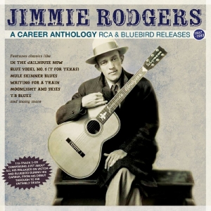 Jimmie Rodgers - A Career Anthology - Rca & Bluebird i gruppen VI TIPSAR / Startsida - CD Nyheter & Kommande hos Bengans Skivbutik AB (5649875)