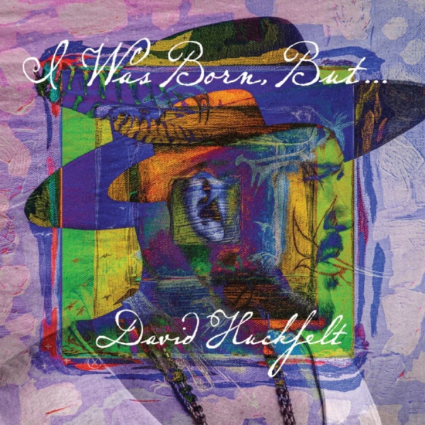 Huckfelt David - I Was Born But... i gruppen VI TIPSAR / Fredagsreleaser / 2026-01-16 hos Bengans Skivbutik AB (5650009)