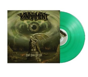 Vanishment - And Now We Die (Green Vinyl Lp) i gruppen VINYL / Kommande / Hårdrock hos Bengans Skivbutik AB (5650343)
