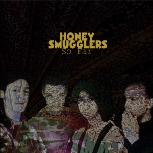 Honey Smugglers - So Far i gruppen VI TIPSAR / Fredagsreleaser / 2025-12-12 hos Bengans Skivbutik AB (5650361)