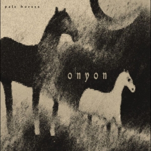 Onyon - Pale Horses i gruppen VI TIPSAR / Fredagsreleaser / 2025-12-12 hos Bengans Skivbutik AB (5650374)