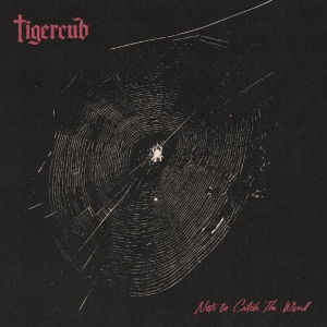 Tigercub - Nets To Catch The Wind i gruppen VI TIPSAR / Fredagsreleaser / 2026-04-24 hos Bengans Skivbutik AB (5650432)