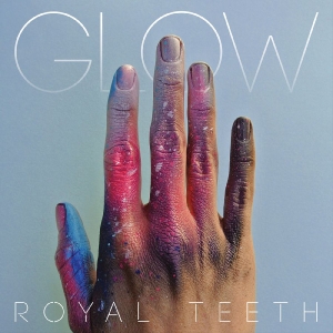 Royal Teeth - Glow i gruppen CD / Pop-Rock hos Bengans Skivbutik AB (5650918)