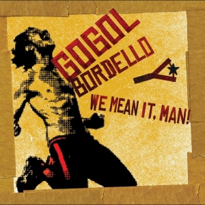 Gogol Bordello - We Mean It, Man! i gruppen VINYL / Kommande / Pop-Rock hos Bengans Skivbutik AB (5650963)