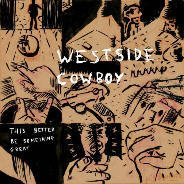 Westside Cowboy - This Better Be Something Great i gruppen VI TIPSAR / Fredagsreleaser / 2026-01-09 hos Bengans Skivbutik AB (5651572)