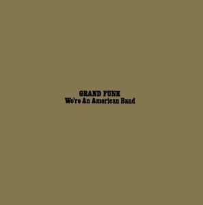 Grand Funk Railroad - We're An American Band i gruppen ÖVRIGT / Övrigt / aub hos Bengans Skivbutik AB (565169)