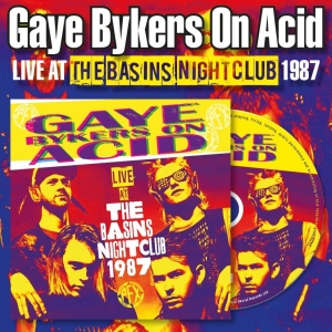 Gaye Bykers On Acid - Live At The Basins Nightclub 1987 i gruppen CD / Kommande / Pop-Rock hos Bengans Skivbutik AB (5651882)
