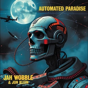 Jah Wobble & Jon Klein - Automated Paradise i gruppen CD / Kommande / Pop-Rock hos Bengans Skivbutik AB (5651897)