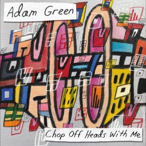 Adam Green - Chop Off Heads With Me i gruppen VINYL / Kommande / Pop-Rock hos Bengans Skivbutik AB (5652115)