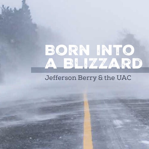 Jefferson Berry & The UAC - Born Into A Blizzard i gruppen VINYL / World Music hos Bengans Skivbutik AB (5652489)