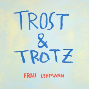 Frau Lehmann - Trost & Trotz i gruppen CD / Kommande / Pop-Rock hos Bengans Skivbutik AB (5653277)