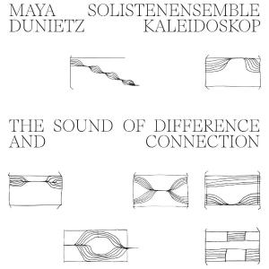 Dunietz Maya & Solistenensemble Ka - The Sound Of Difference And Connect i gruppen VINYL / Kommande / Pop-Rock hos Bengans Skivbutik AB (5653590)