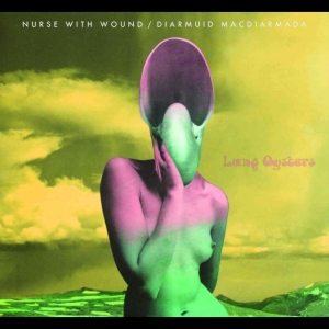 Nurse With Wound - Lung Oysters i gruppen CD / Kommande / Pop-Rock hos Bengans Skivbutik AB (5653733)