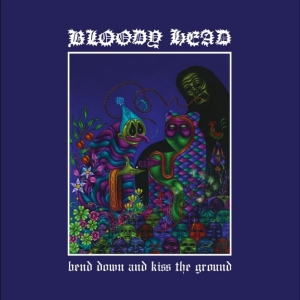 Bloody Head - Bend Down And Kiss The Ground i gruppen VINYL / Kommande / Pop-Rock hos Bengans Skivbutik AB (5653736)