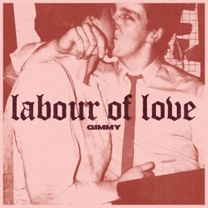 Gimmy - Labour Of Love i gruppen VINYL / Kommande / Pop-Rock hos Bengans Skivbutik AB (5653822)