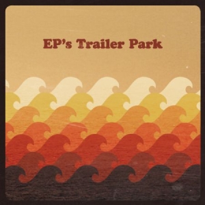 Ep's Trailer Park - Ep's Trailer Park i gruppen CD / Pop-Rock hos Bengans Skivbutik AB (565396)