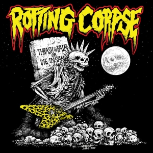 Rotting Corpse - Thrash In Pain Or Die Insane i gruppen CD / Kommande / Hårdrock hos Bengans Skivbutik AB (5654085)