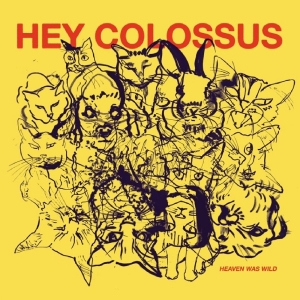 Hey Colossus - Heaven Was Wild i gruppen CD / Kommande / Pop-Rock hos Bengans Skivbutik AB (5654452)