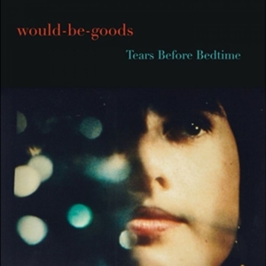 The Would-Be-Goods - Tears Before Bedtime i gruppen CD / Kommande / Pop-Rock hos Bengans Skivbutik AB (5654474)