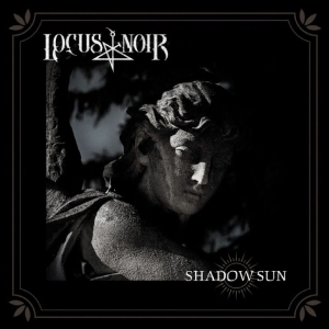 Locus Noir - Shadow Sun i gruppen CD / Kommande / Hårdrock hos Bengans Skivbutik AB (5655046)