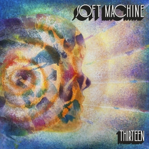 Soft Machine - Thirteen i gruppen CD / Kommande / Pop-Rock hos Bengans Skivbutik AB (5655224)